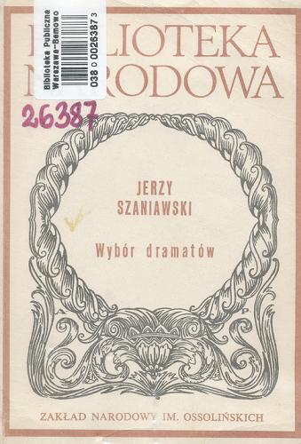 Okładka książki Wybór dramatów / Jerzy Szaniawski ; oprac. Artur Hutnikiewicz.