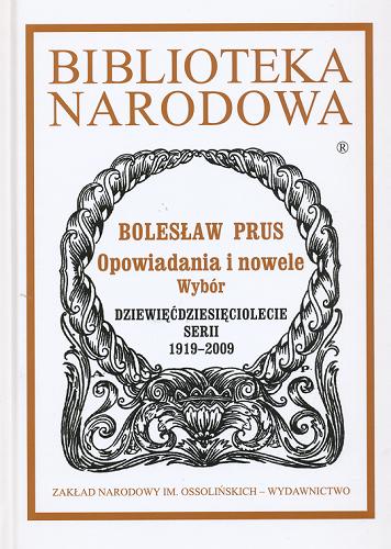 Okładka książki Opowiadania i nowele : wybór / Bolesław Prus ; opracował Tadeusz Żabski.