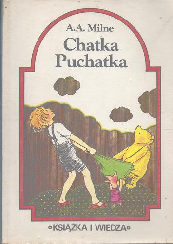 Okładka książki Chatka Puchatka / A. A. Milne ; przełożyła z języka angielskiego Irena Tuwim ; [ilustracje Ernest Shepard].