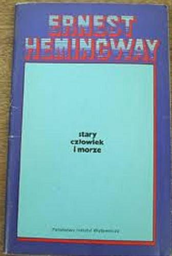 Okładka książki Stary człowiek i morze / Ernest Hemingway ; przełożył Bronisław Zieliński.