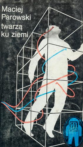 Okładka książki Twarzą ku ziemi / Maciej Parowski.