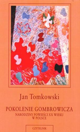 Okładka książki Pokolenie Gombrowicza: narodziny powieści XX wieku w Polsce / Jan Tomkowski.