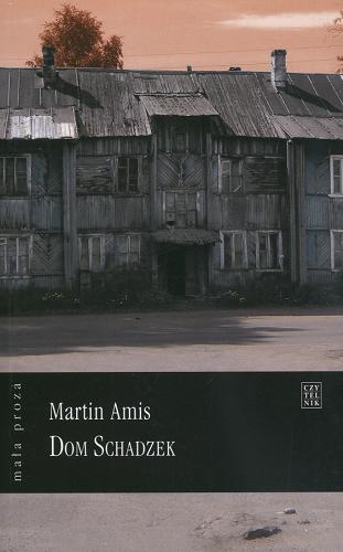 Okładka książki Dom schadzek / Martin Amis ; przeł. [z ang.] Aleksandra Ambros.