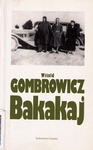 Okładka książki Bakakaj / Witold Gombrowicz ; opracowanie Bogusława Milewska-Petelicka ; przedmowa Zdzisław Łapiński.