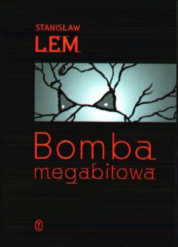 Okładka książki Bomba megabitowa / Stanisław Lem ; posłowie Jerzy Jarzębski.