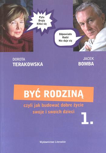 Okładka książki Być rodziną : czyli Jak budować dobre życie swoje i swoich dzieci / Jacek Bomba ; Dorota Terakowska.