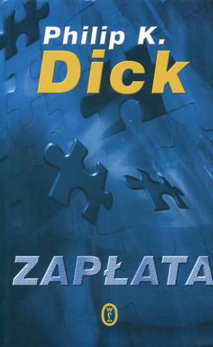 Okładka książki Zapłata / Philip K. Dick ; przeł. Agnieszka Kuc i Janusz Margański.