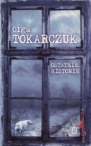 Okładka książki Ostatnie historie /  Olga Tokarczuk.
