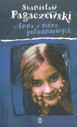 Okładka książki Anna z mórz południowych /  Stanisław Pagaczewski ; [rys. Anna Kaszuba-Dębska].