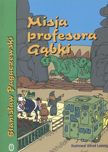 Okładka książki Misja profesora Gąbki /  Stanisław Pagaczewski ; il. Alfred Ledwig.