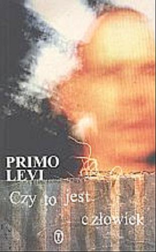 Okładka książki Czy to jest człowiek / Primo Levi ; tł. Halszka Wiśniowska.