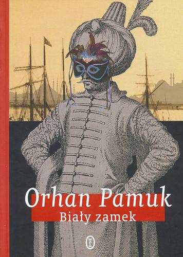 Okładka książki Biały zamek / Orhan Pamuk ; przełożyła Anna Akbike Sulimowicz.
