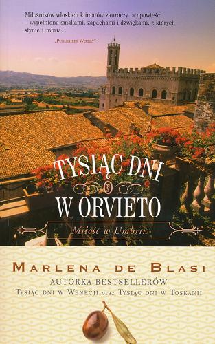 Okładka książki Tysiąc dni w Orvieto / Marlena de Blasi ; przełożyła Małgorzata Hesko-Kołodzińska.
