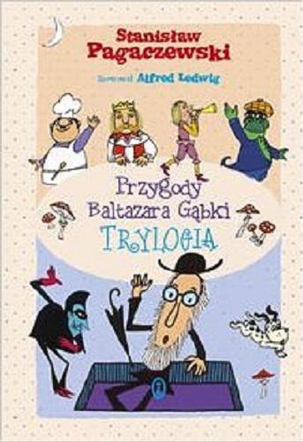 Okładka książki Przygody Baltazara Gąbki Trylogia / Stanisław Pagaczewski ; ilustrował Alfred Ledwig.