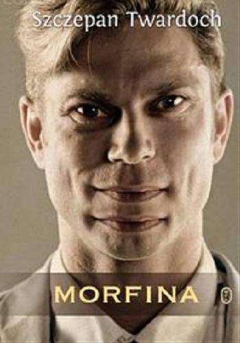 Okładka książki Morfina [E-book] / Szczepan Twardoch.