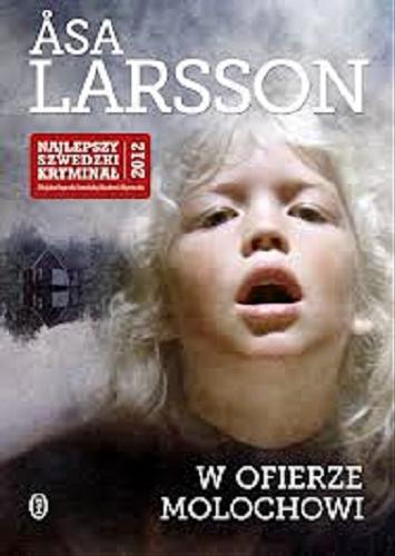 Okładka  W ofierze Molochowi / Asa Larsson ; przełożyła Beata Walczak-Larsson.