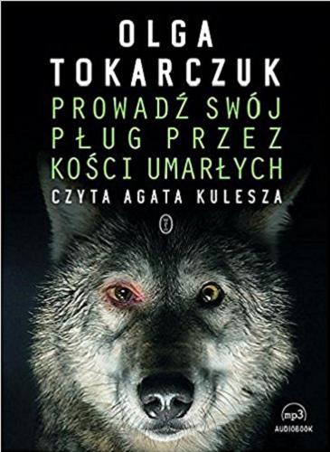 Okładka książki Prowadź swój pług przez kości umarłych / Olga Tokarczuk.