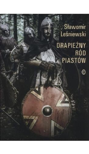 Okładka książki Drapieżny ród Piastów / Sławomir Leśniewski.