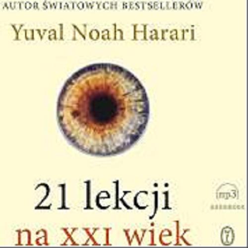 Okładka książki 21 lekcji na XXI wiek [Dokument dźwiękowy] / Yuval Noah Harari ; przełożył Michał Romanek.
