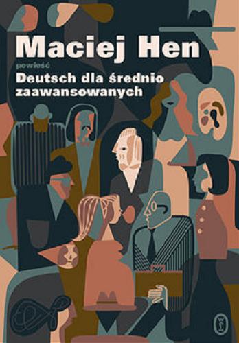 Okładka książki Deutsch dla średnio zaawansowanych : powieść / Maciej Hen.