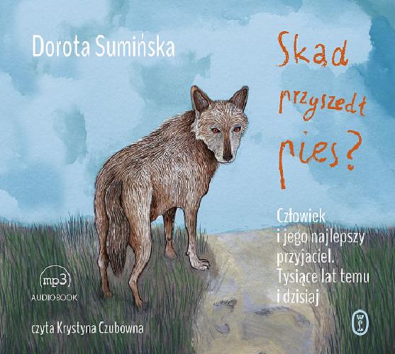 Okładka książki Skąd przyszedł pies? : [ Dokument dźwiękowy ] / Dorota Sumińska.