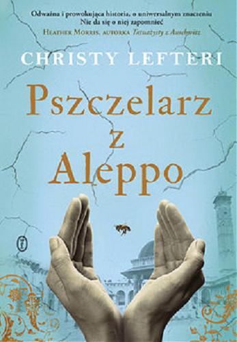 Okładka książki Pszczelarz z Aleppo / Christy Lefteri ; przełożyła Agnieszka Sobolewska.