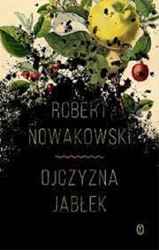 Okładka  Ojczyzna jabłek / Robert Nowakowski.