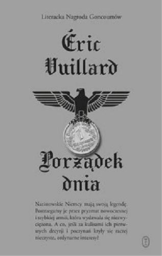 Okładka książki Porządek dnia / Éric Vuillard ; z języka francuskiego przełożyła Katarzyna Marczewska.