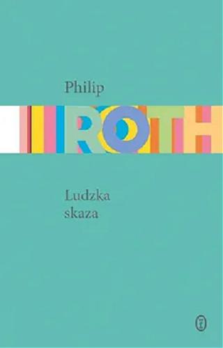 Okładka książki Ludzka skaza / Philip Roth ; przełożyła Jolanta Kozak ; [fotografia © Nancy Crampton].