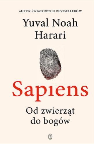 Okładka książki Sapiens : od zwierząt do bogów / Yuval Noah Harari ; przełożył Justyn Hunia.