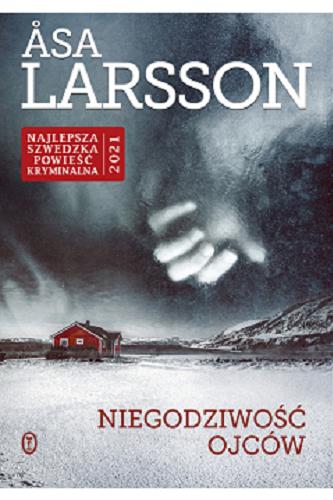 Okładka  Niegodziwość ojców / Larsson Asa ; przełożyła Beata Walczak-Larsson.