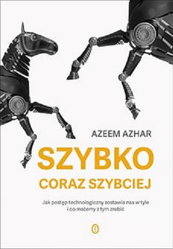 Okładka książki  Szybko, coraz szybciej [E-book] : jak postęp technologiczny zostawia nas w tyle i co możemy z tym zrobić  1