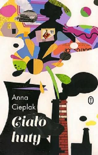 Okładka książki Ciało huty / Anna Cieplak.