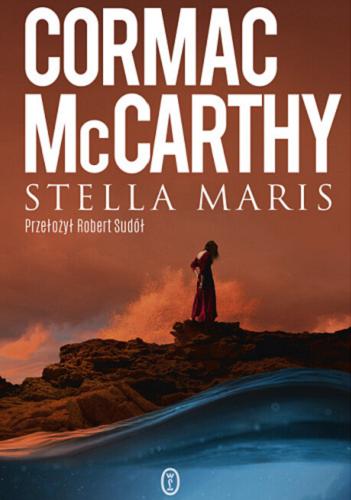 Okładka  Stella Maris / Cormac McCarthy ; przełożył Robert Sudół.