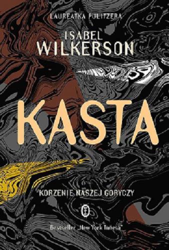 Okładka  Kasta : korzenie naszej goryczy / Isabel Wilkerson ; przełożył Rafał Lisowski.
