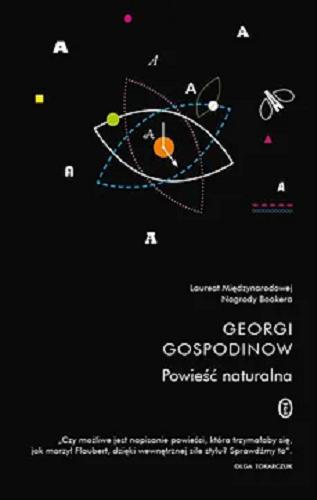 Okładka książki Powieść naturalna / Georgi Gospodinow ; z bułgarskiego przełożyła Marta Hożewska.