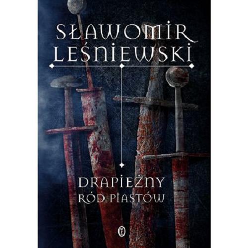 Okładka książki Drapieżny ród Piastów / Sławomir Leśniewski.