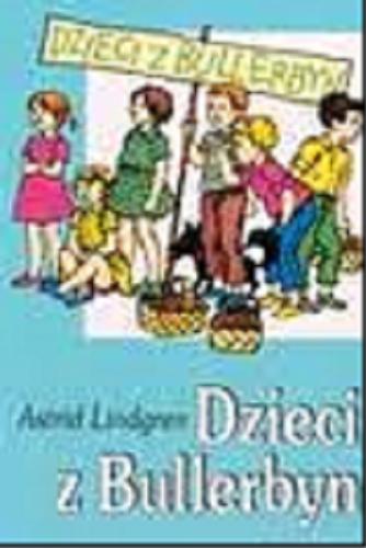 Okładka książki Dzieci z Bullerbyn / Astrid Lindgren ; przełożyła Irena Wyszomirska ; ilustrowała Ilon Wikland.