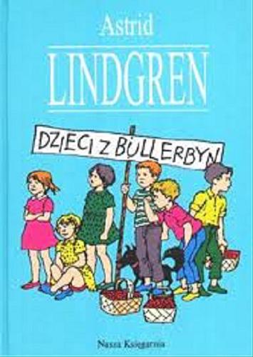 Okładka książki Dzieci z Bullerbyn /  Astrid Lindgren ; przeł. Irena Wyszomirska ; il. Ilon Wikland.