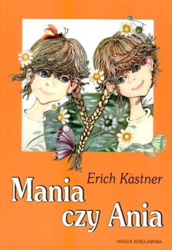 Okładka książki Mania czy Ania / Erich Kastner ; ilustracje Ewa Salamon ; tłumaczenie Leonia Gradstein, Janina Gillowa.