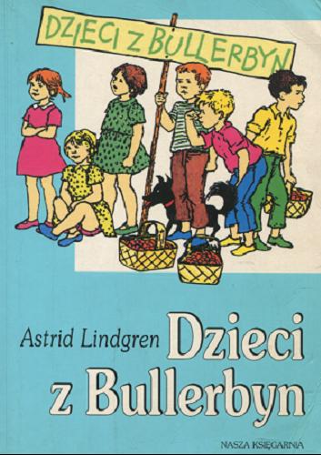 Okładka książki Dzieci z Bullerbyn / Astrid Lindgren ; ilustracje Ilon Wikland ; tłumaczenie Irena Wyszomirska.