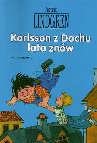 Okładka książki Karlsson z Dachu lata znów / Astrid Lindgren ; il. Ilon Wikland ; tł. Anna Węgleńska.