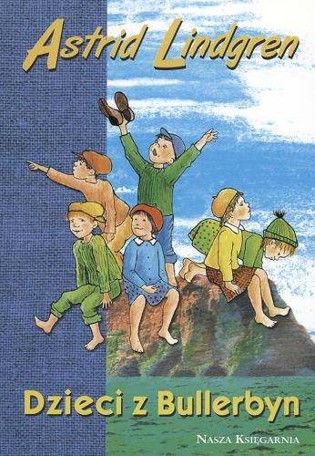 Okładka książki Dzieci z Bullerbyn / Astrid Lindgren ; ilustrowała Ilon Wikland ; przełożyła Irena Szuch- Wyszomirska.