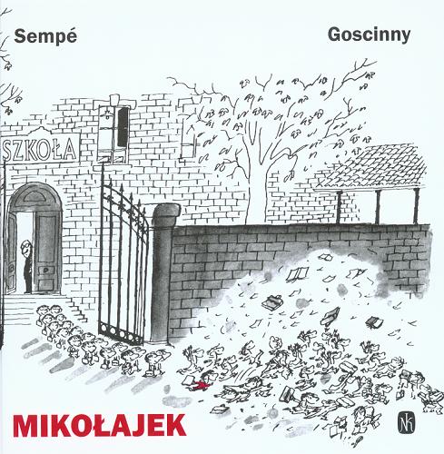 Okładka książki Mikołajek / Sempé i Goscinny ; przełożyły Tola Markuszewicz i Elżbieta Staniszkis.