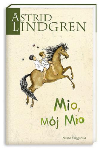 Okładka książki Mio, mój Mio / Astrid Lindgren ; przełożyła Maria Olszańska ; ilustrowała Ilon Wikland.
