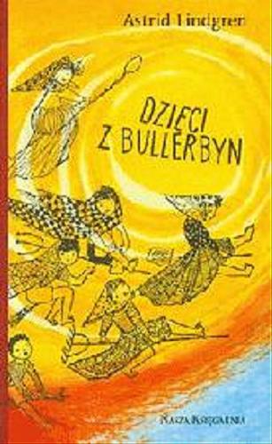 Okładka książki Dzieci z Bullerbyn / Astrid Lindgren ; przeł. Irena Wyszomirska ; il. Hanna Czajkowska.