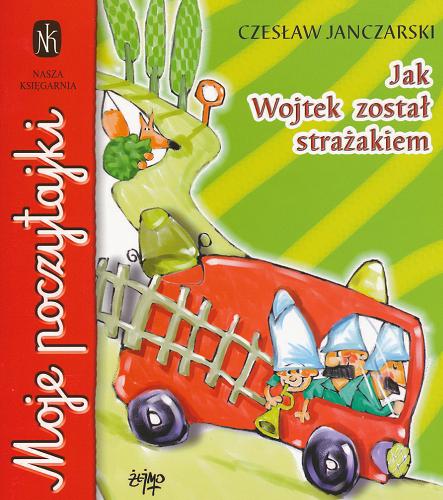 Okładka książki Jak Wojtek został strażakiem /  Czesław Janczarski ; il. Żejmo.
