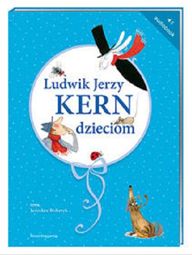 Okładka książki Ludwik Jerzy Kern dzieciom [Dokument dźwiękowy] / [redaktor prowadzący Joanna Wajs].