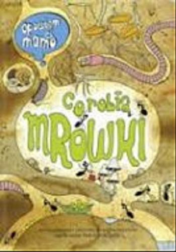 Okładka książki Co robią mrówki / mrówki podglądała i narysowała Katarzyna Bajerowicz, do rysunków wiersze napisał Marcin Brykczyński.