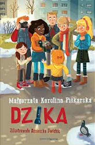Okładka książki Dzika / Małgorzata Karolina Piekarska ; zilustrowała Agnieszka Świętek.